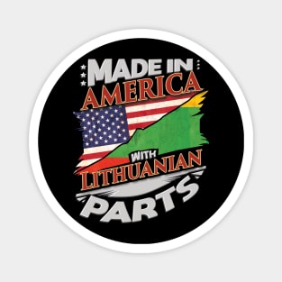 Made In America With Lithuanian Parts - Gift for Lithuanian From Lithuania Magnet